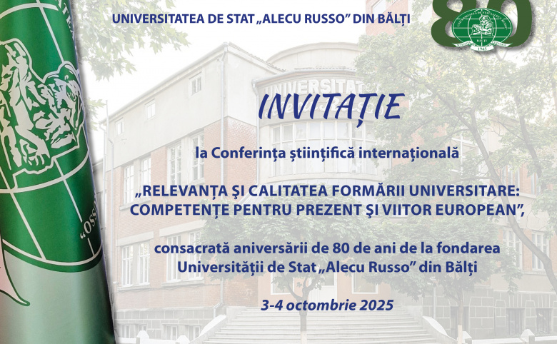 Conferința științifică internațională ,,Relevanţa şi calitatea formării universitare: competenţe pentru prezent şi viitor european”