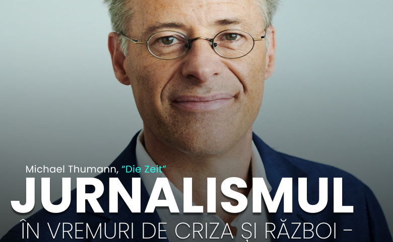 Invitație la prelegerea publică susținută de domnul Michael Thumann, jurnalist al ziarului german „Die Zeit”